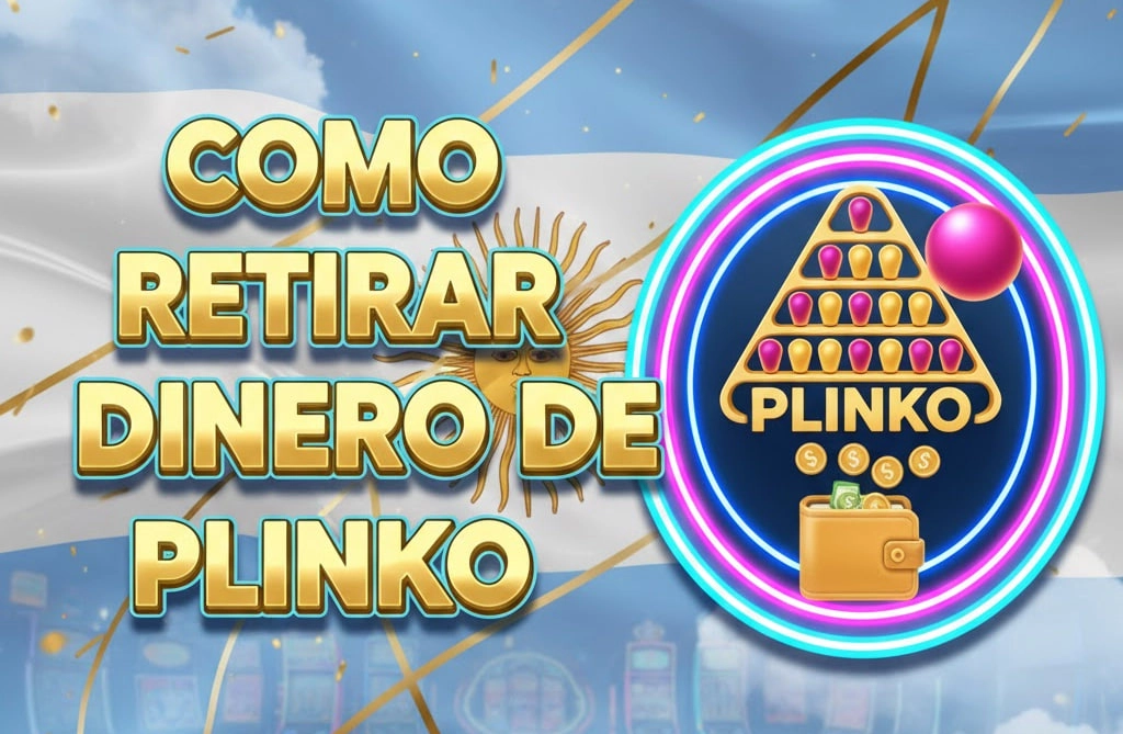 Cómo retirar en Plinko Argentina — guía práctica